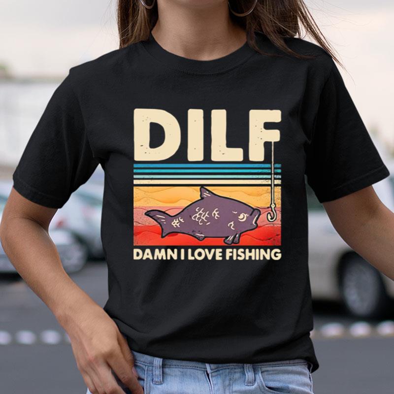 Dilf Damn I Love Fishing Vintage Unisex Shirts - trendcrazetee